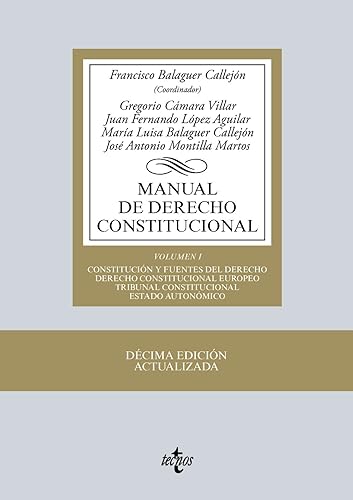 Manual de derecho constitucional I : Constitución y fuentes del derecho : derecho constitucional europeo, Tribunal Constitucional, estado autonómico: ... Biblioteca Universitaria de Editorial Tecnos)