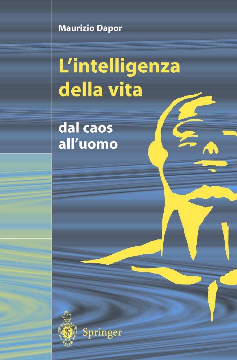 L'intelligenza della vita: Dal caos all'uomo