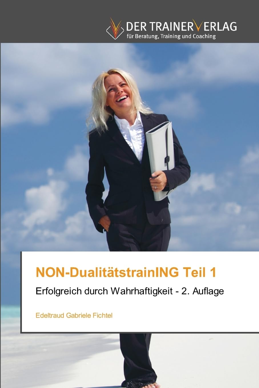 NON-DualitätstrainING Teil 1: Erfolgreich durch Wahrhaftigkeit - 2. Auflage