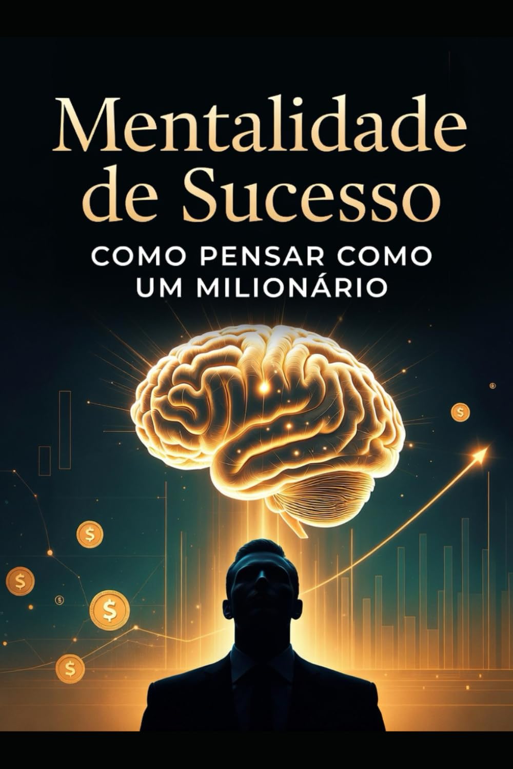 Mentalidade de Sucesso Como Pensar como um Milionário