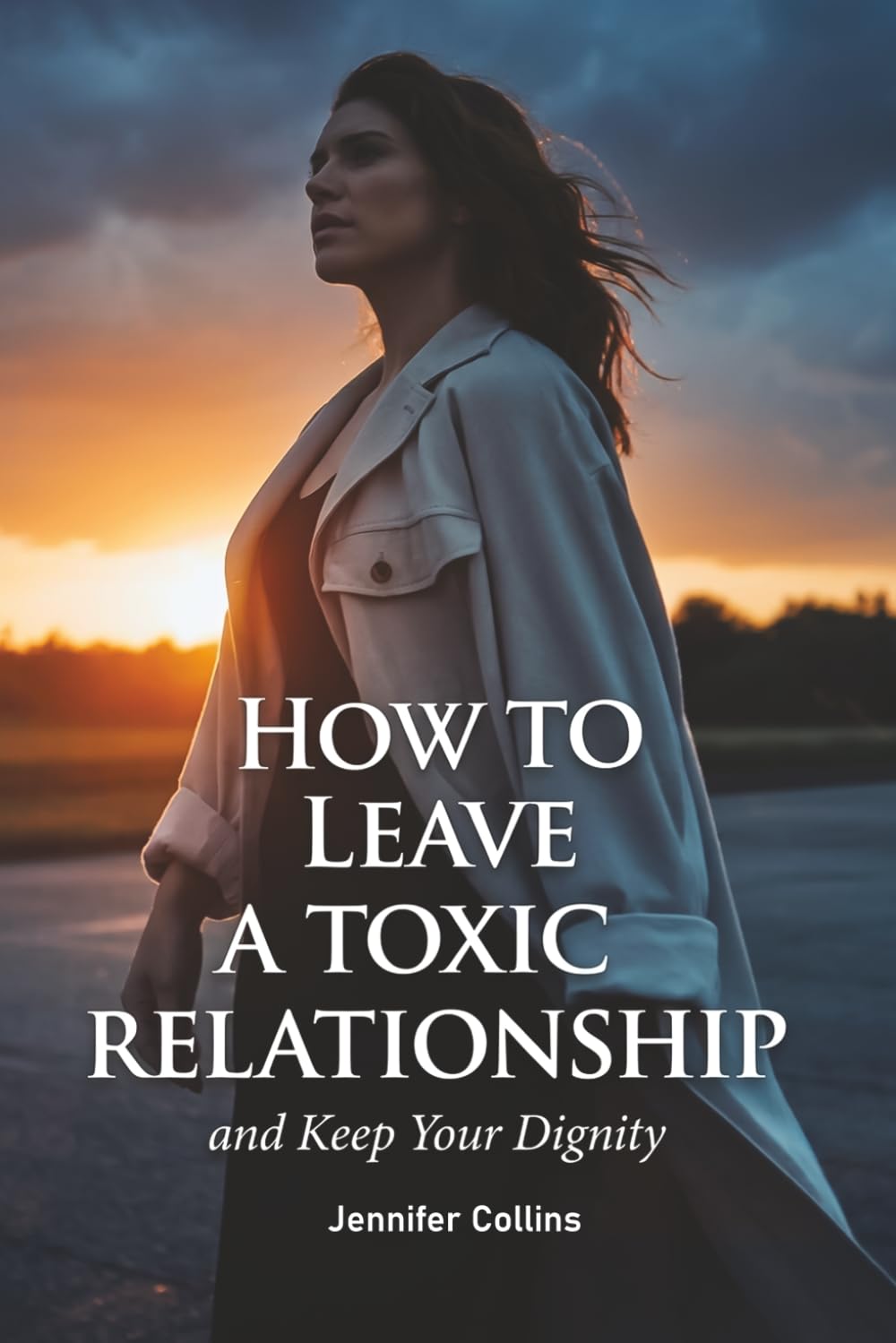 How To Leave A Toxic Relationship And Keep Your Dignity?: Loving Without Boundaries