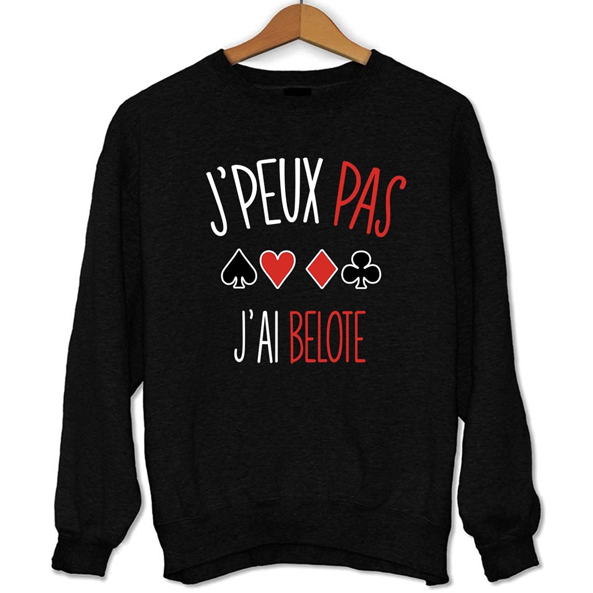 La Boîte à Design J'peux Pas J'Ai belote | Sweat Unisexe/Fun/Drôle pour Les Fans Parties de Cartes