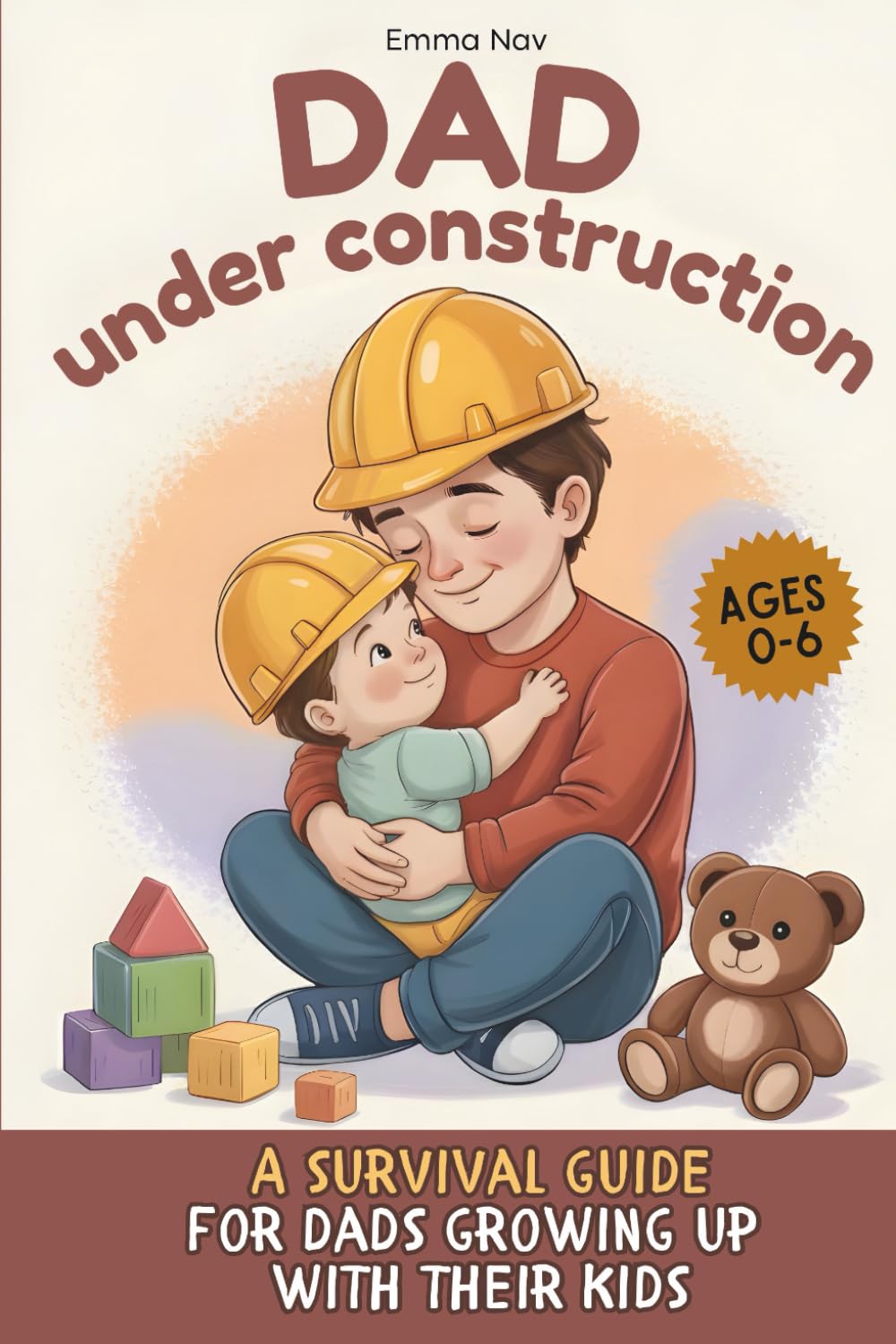 Dad under construction: A survival guide for dads growing up with their kids