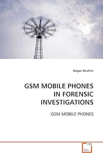 GSM MOBILE PHONES IN FORENSIC INVESTIGATIONS: GSM MOBILE PHONES