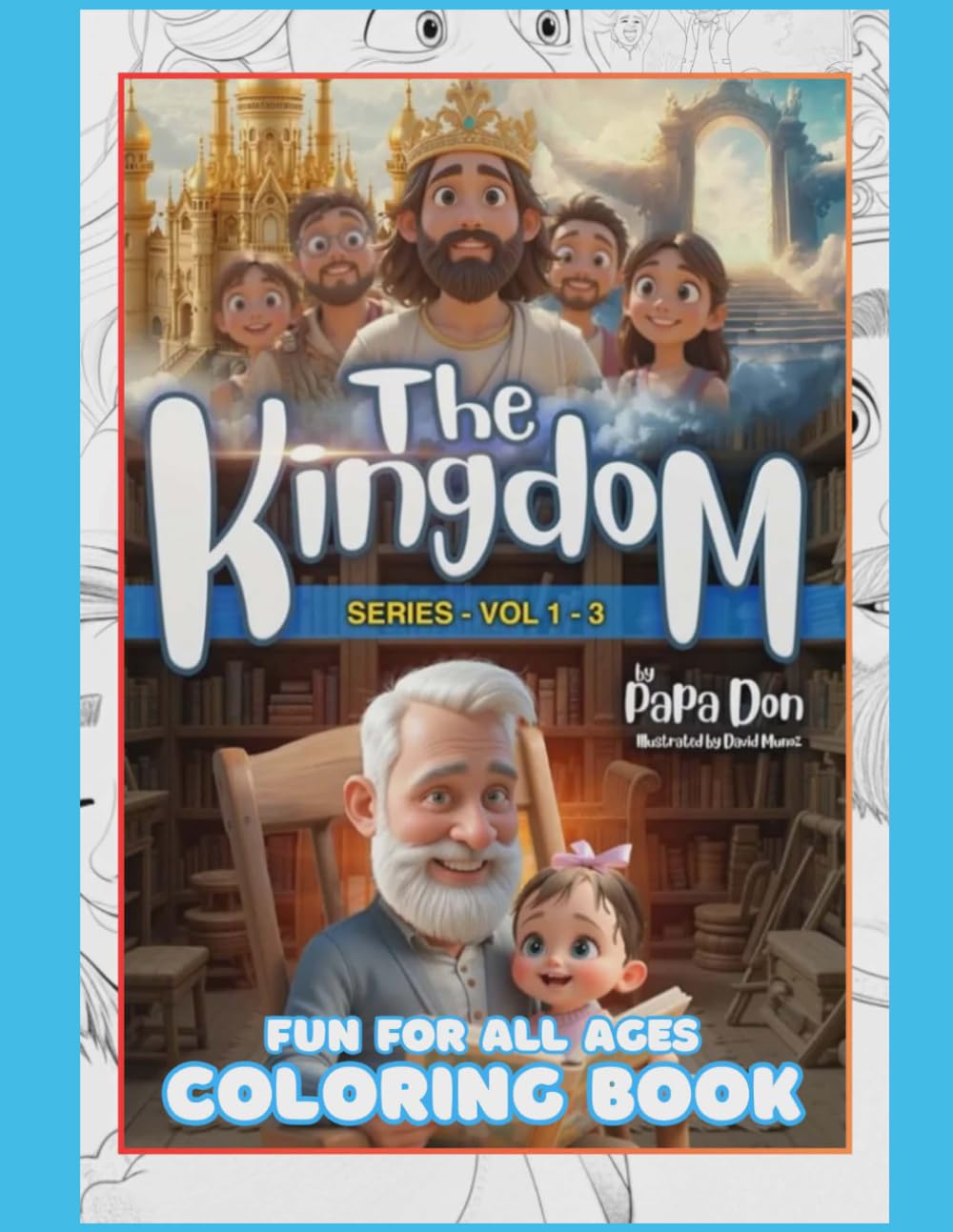 The Kingdom Series Vol 1-3: Fun for All Ages Coloring Book: Deluxe Edition For For All Ages Coloring Book