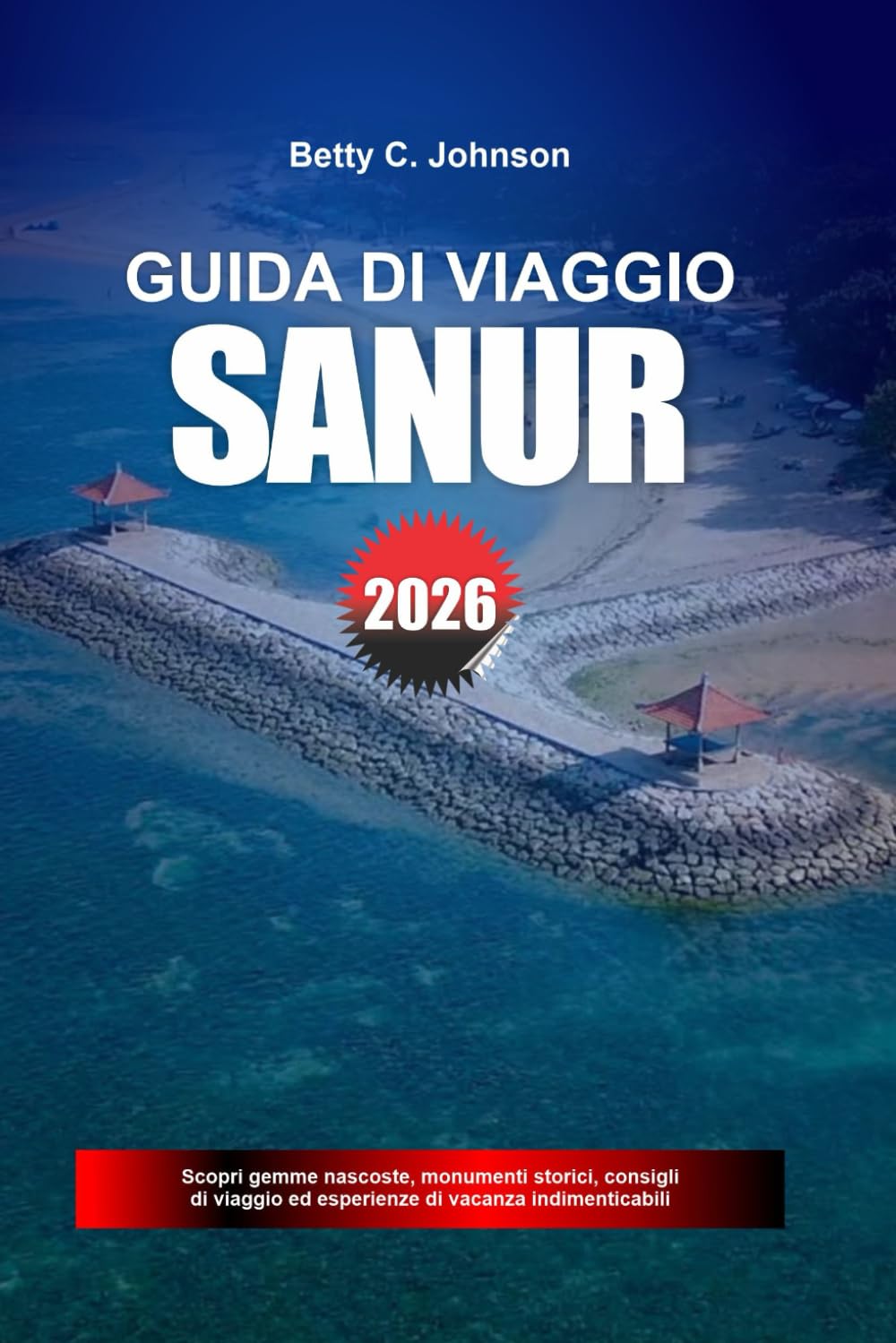 GUIDA DI VIAGGIO SANUR 2026: Scopri gemme nascoste, monumenti storici, consigli di viaggio ed esperienze di vacanza indimenticabili