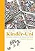 Die Kinder-Uni - Zweites Semester: Forscher erklären die Rätsel der Welt