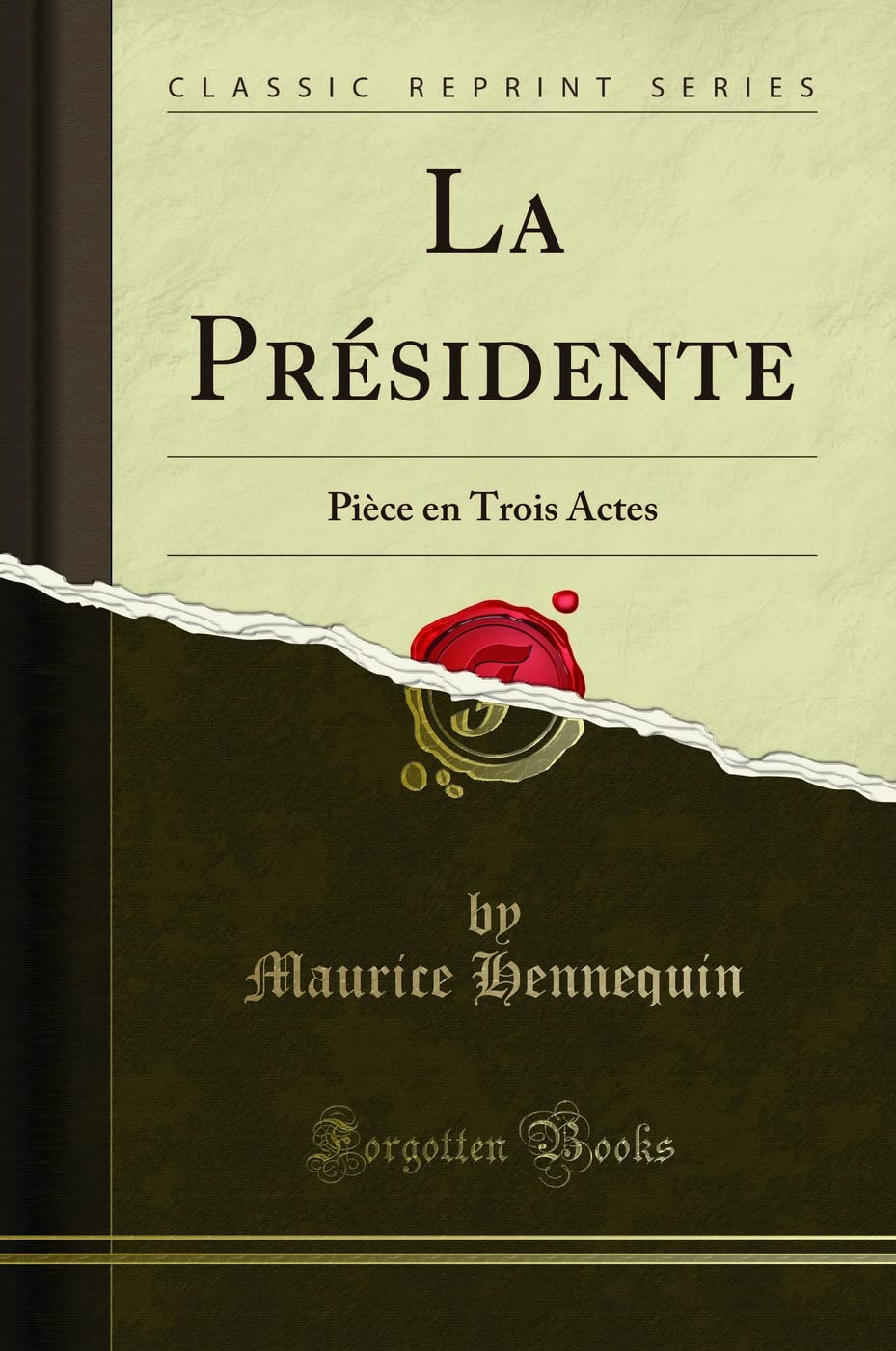 La Présidente: Pièce En Trois Actes (Classic Reprint)