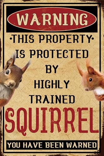 peiyeety Metal Tin Sign Warning This Property is Protected By Highly Trained Squirrels Decorative Wall Art for Backyard Yard Farmhouse Cabin Garage Living Room Home Decor 6x8 Inch