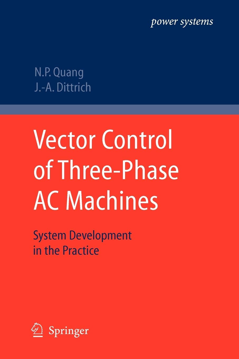 Vector Control of Three-Phase AC Machines: System Development in the Practice