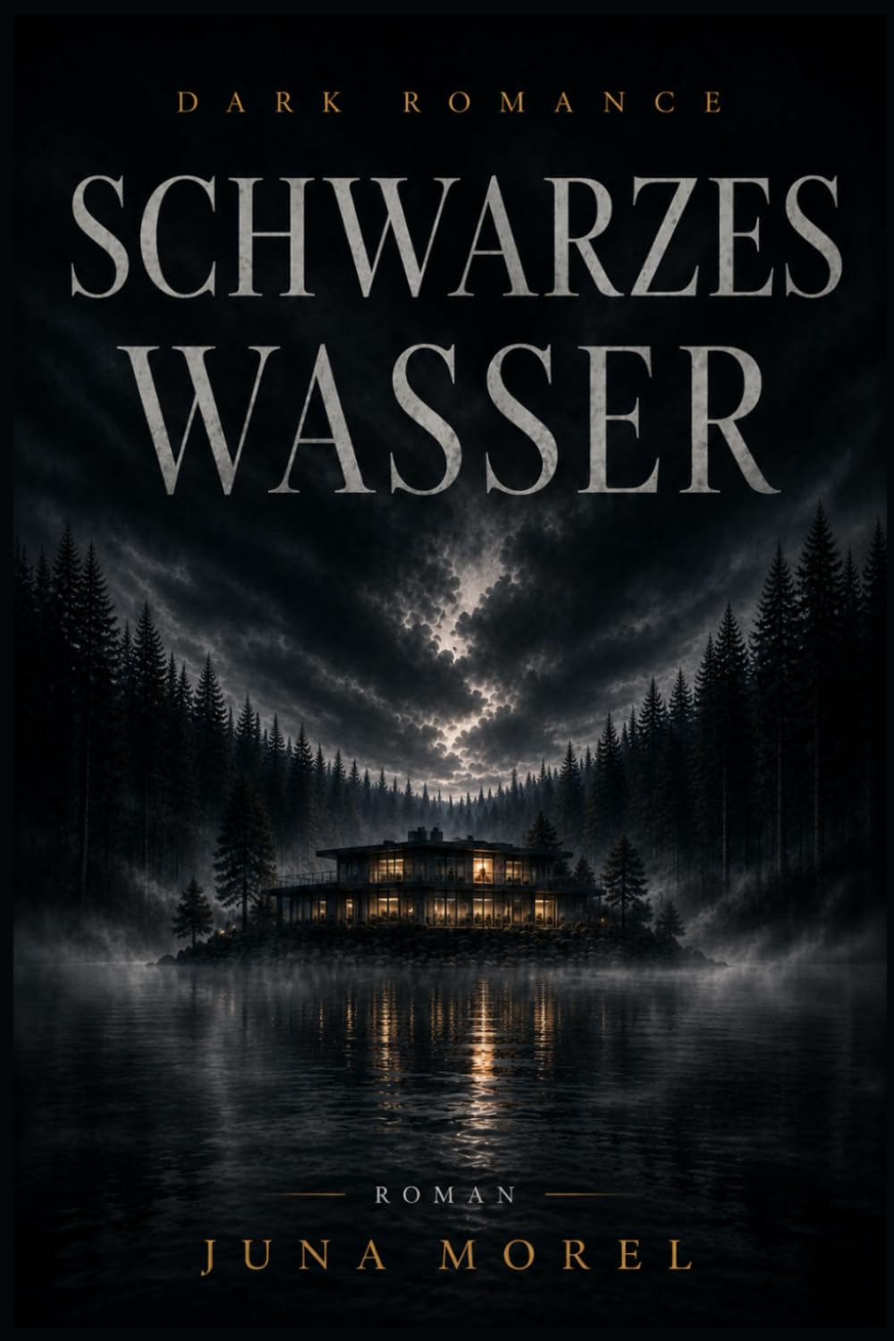 Schwarzes Wasser: Ein Dark-Romance-Roman über Geheimnisse, Obsession und verbotene Gefühle