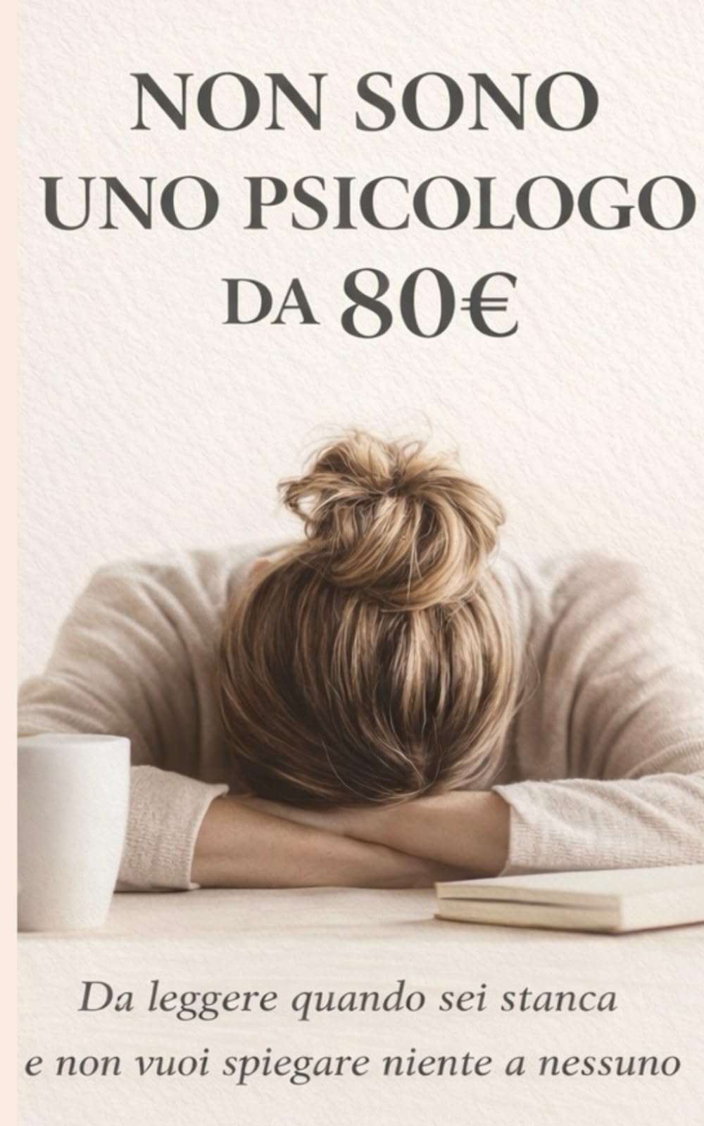Non sono uno psicologo da 80€: Una breve guida per fermarti quando sei stanca e non vuoi spiegare niente a nessuno