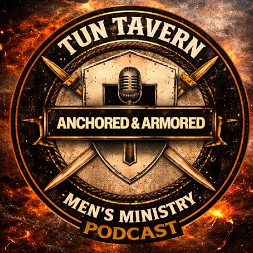 Anchored and Armored - Tun Tavern Men's Ministry Podcast Por Tun Tavern Men's Ministry arte de portada