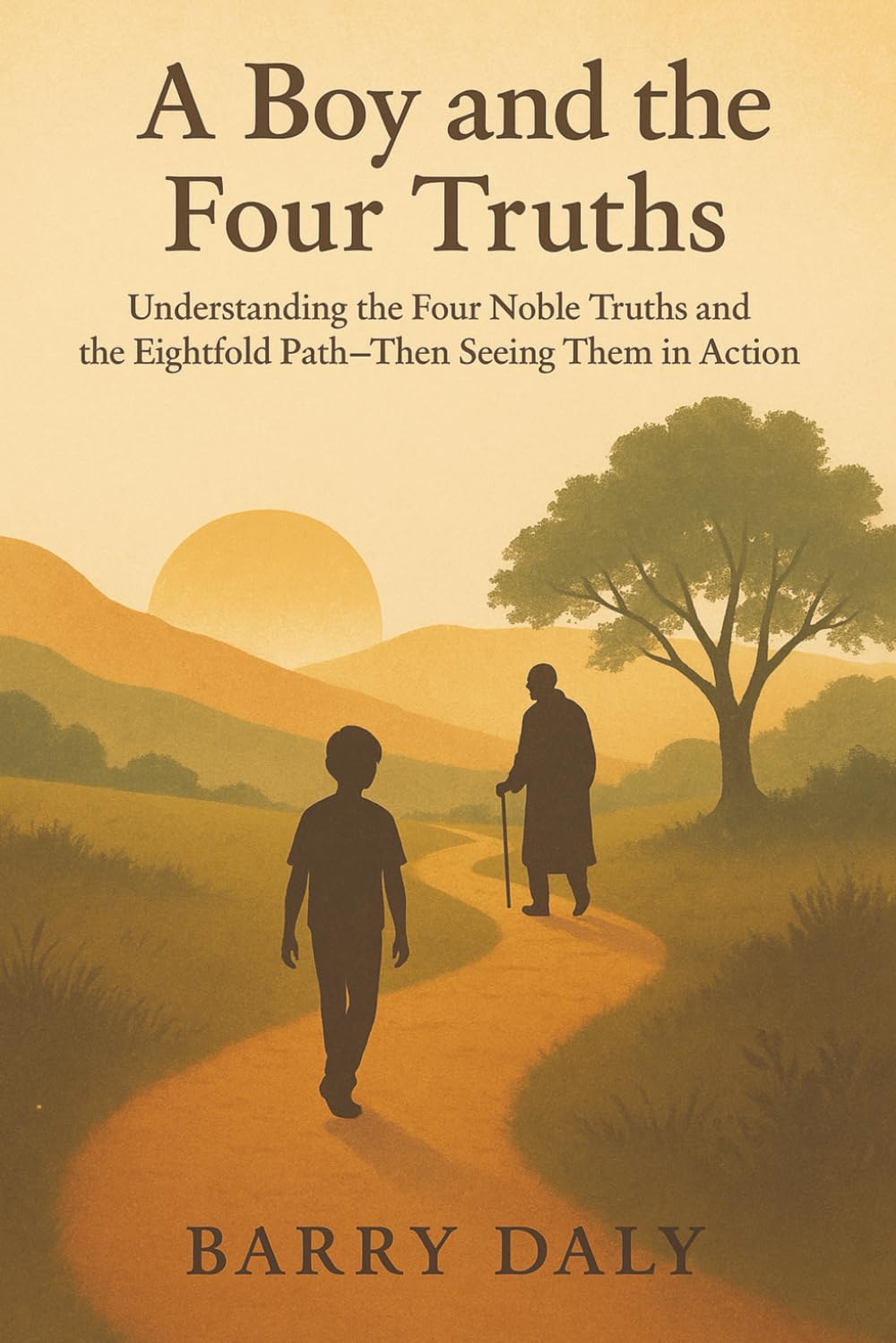 A Boy and the Four Truths: Understanding the four noble truths and the eightfold path, then seeing them in action