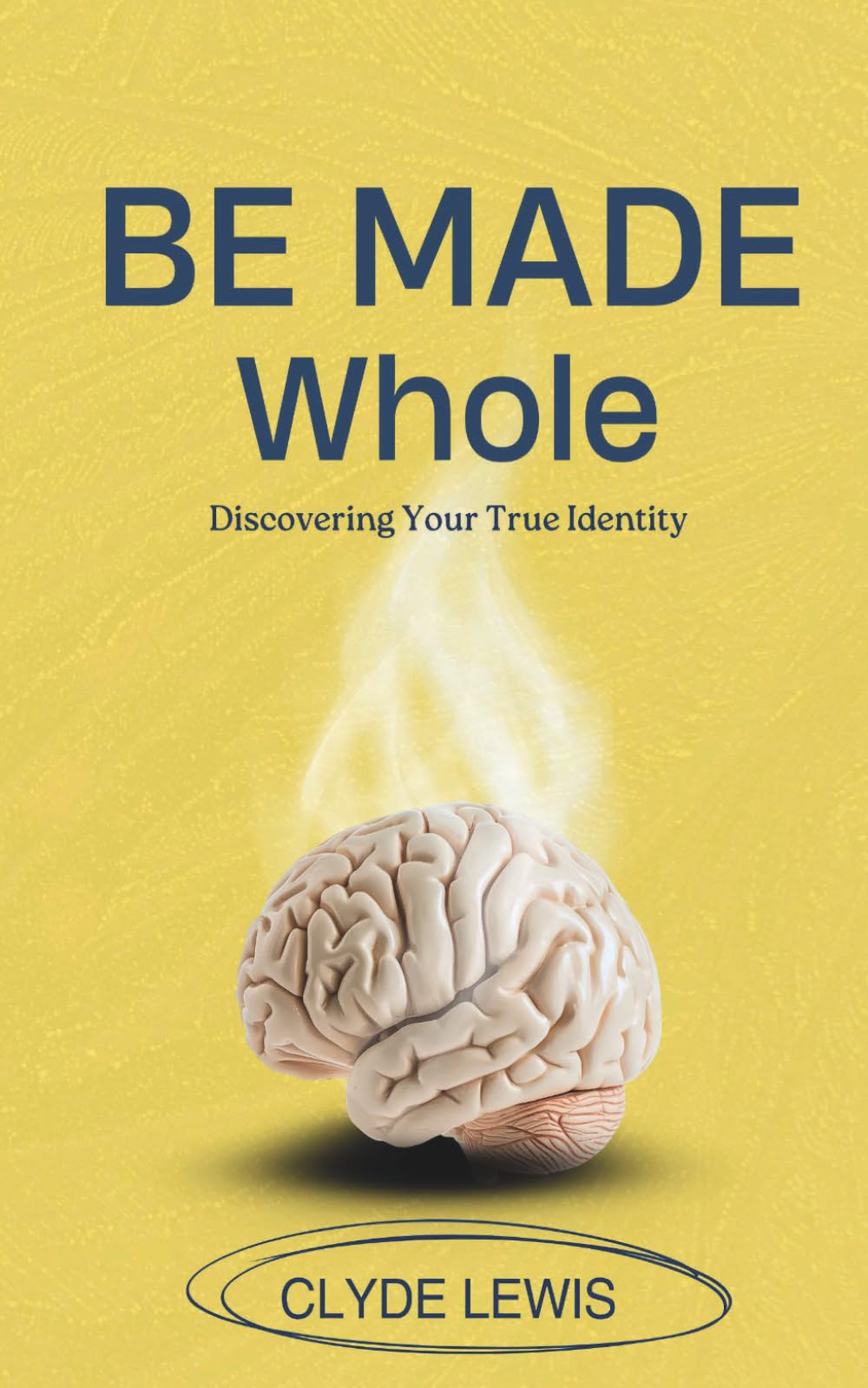 Be Made Whole: Discovering Your True Identity