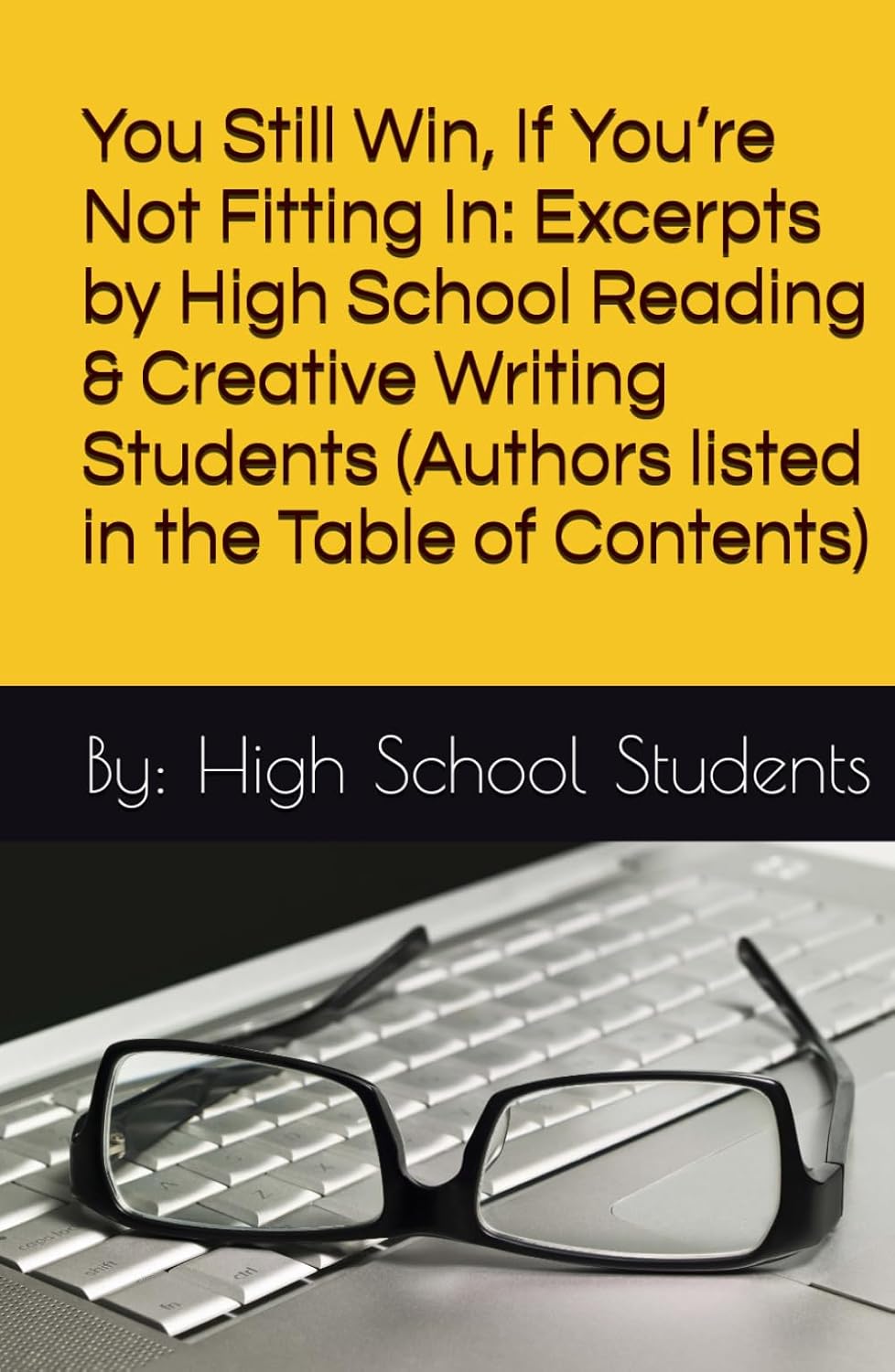 You Still Win, If You’re Not Fitting In: Excerpts by High School Reading & Creative Writing Students (Authors listed in the Table of Contents)      Hardcover – Large Print, March 11, 2026