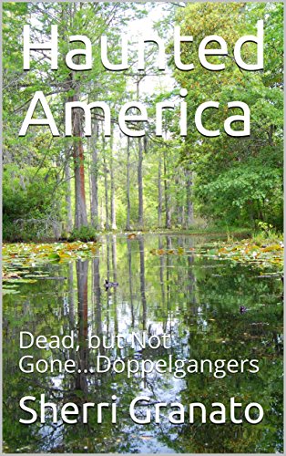 Haunted America: Doppelgangers, Death Predictors & Evil Twins (By: Sherri Granato)