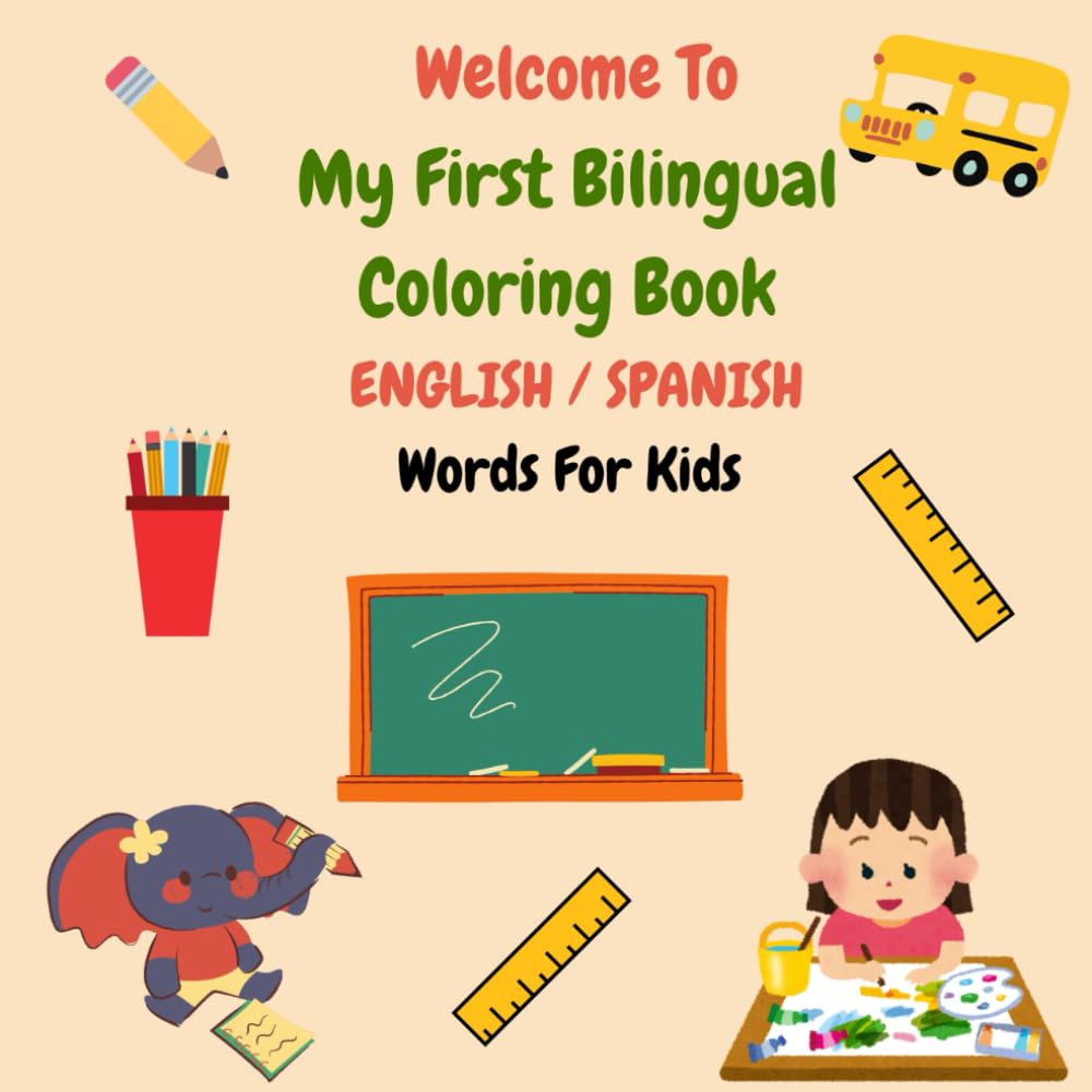Welcome To My First Bilingual Coloring Book ENGLISH / SPANISH Words For Kids