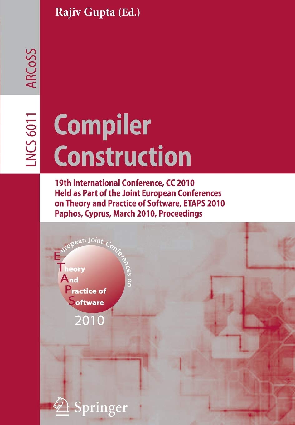 Compiler Construction: 19th International Conference, CC 2010, Held as Part of the Joint European Conferences on Theory and Practice of Software, ... (Lecture Notes in Computer Science, 6011)