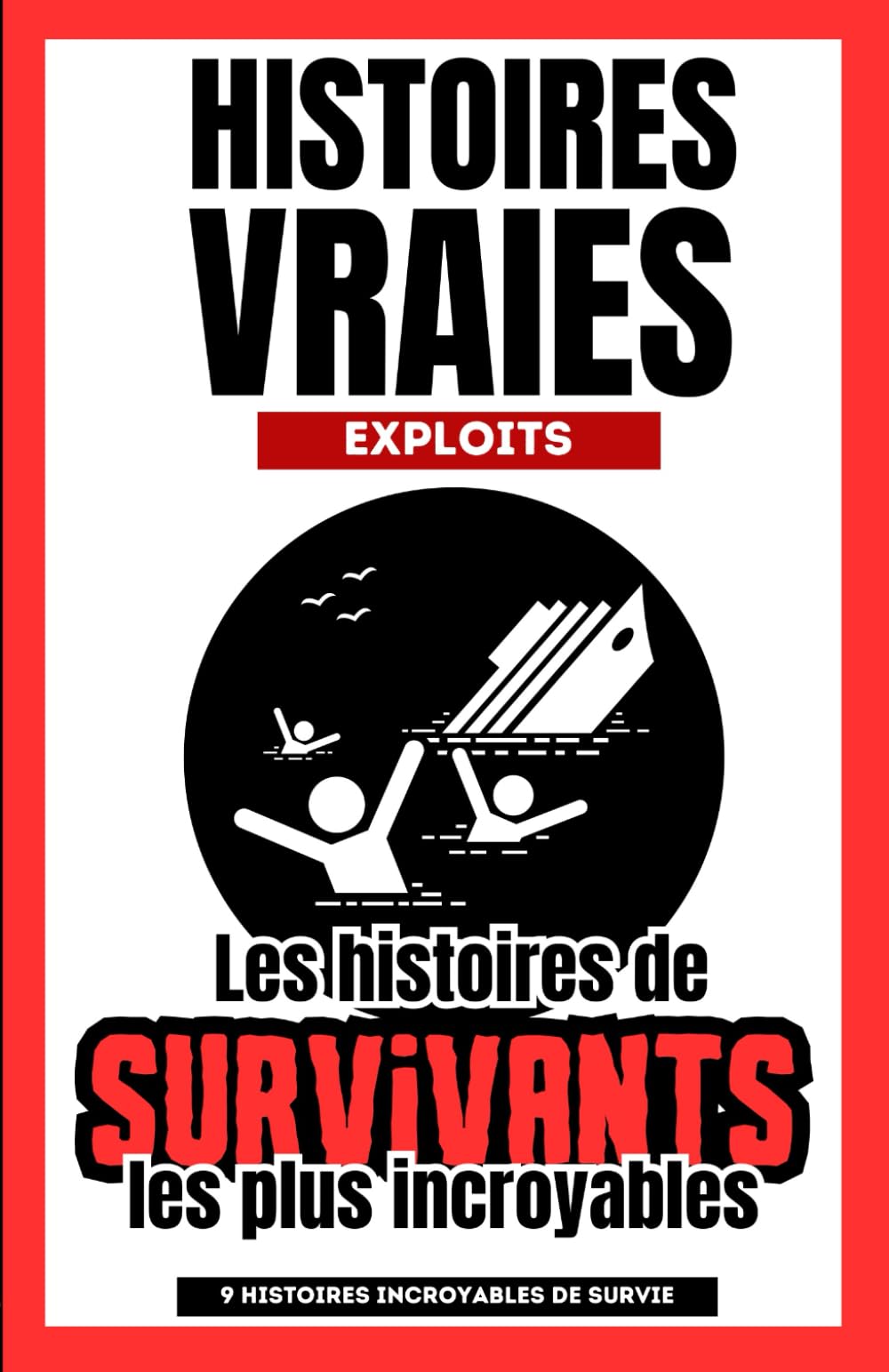 Histoires vraies : Les histoires de survivants les plus incroyables - 9 portraits de personnes ayant survécu par miracle: Idéal passionés de faits divers et d'histoires insolites