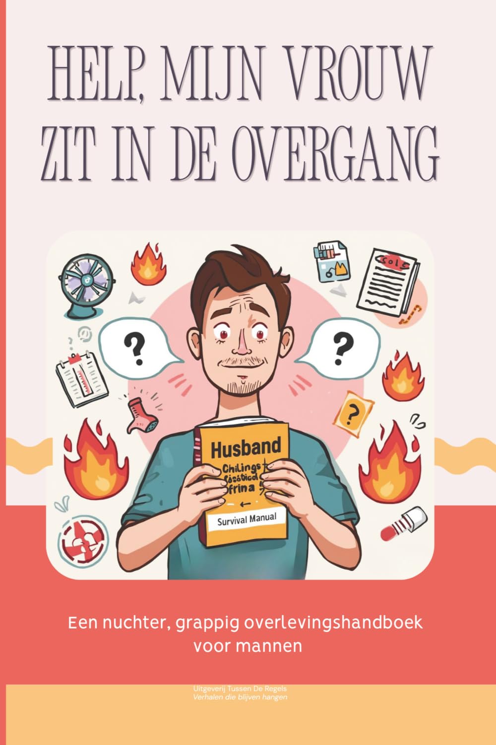 Help, mijn vrouw zit in de overgang: Een nuchter, grappig overlevingshandboek voor mannen