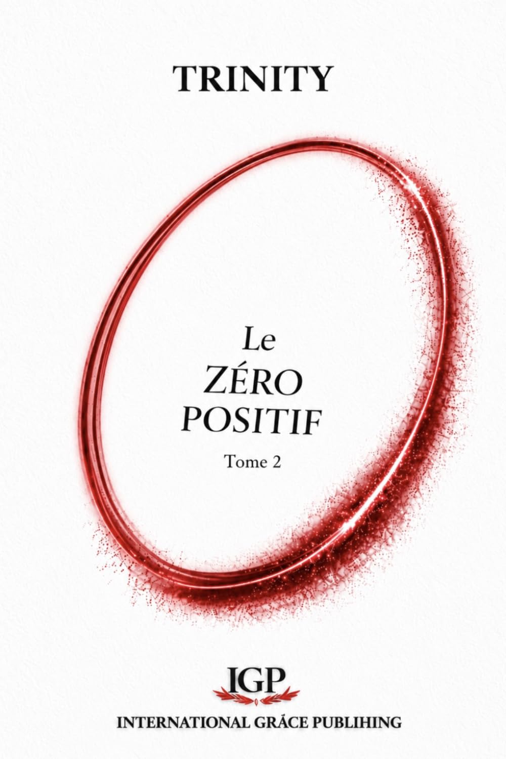 Le Zéro Positif (Tome 2): Histoire de Dieu de l'Univers et de l'Homme