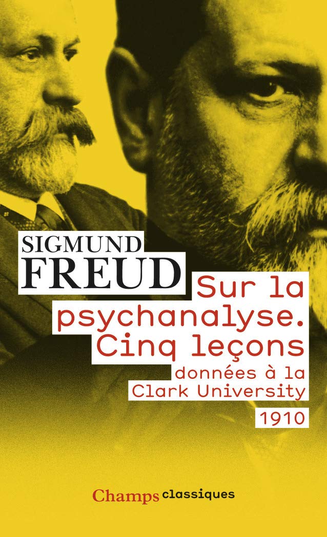 SUR LA PSYCHANALYSE. CINQ LECONS DONNEES A LA CLARK UNIVERSITY Freud, Sigmund