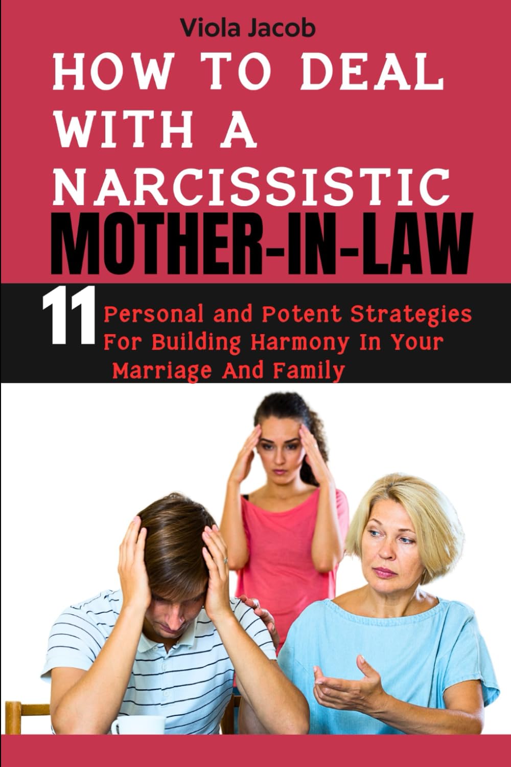HOW TO DEAL WITH A NARCISSISTIC MOTHER-IN-LAW: 11 Personal and Potent Strategies for Building Harmony in Your Marriage and Family (How to deal with narcissim books)