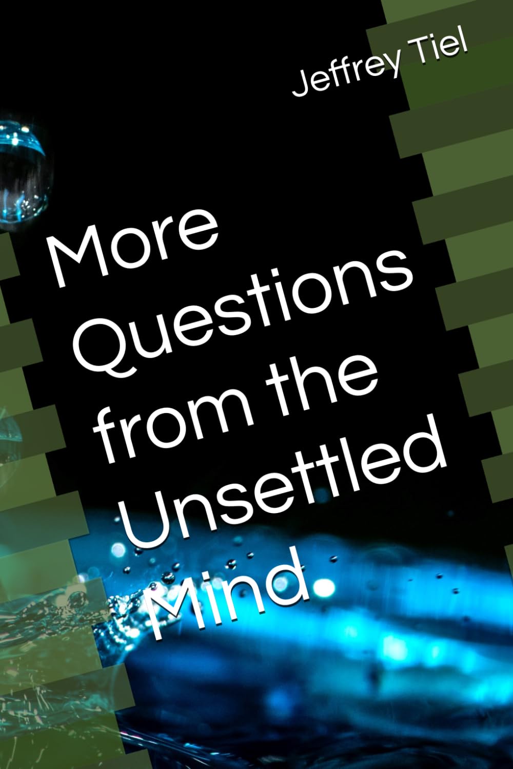 More Questions from the Unsettled Mind
