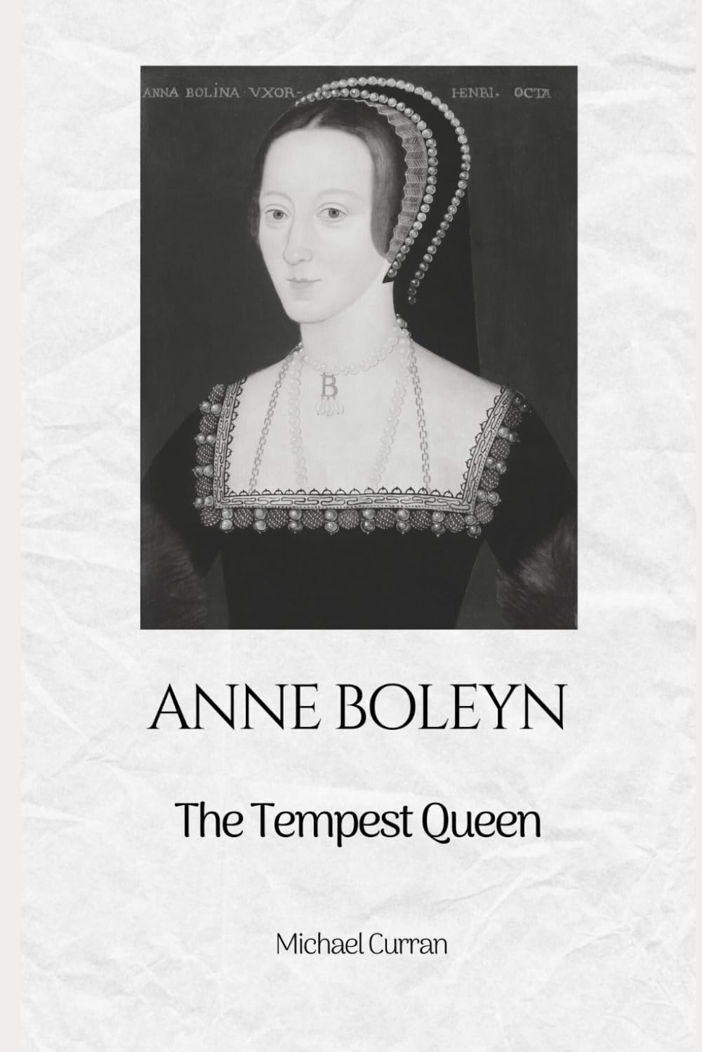 Anne Boelyn: The Tempest Queen: 2 (The Tudor Queens: Love, Power, and Betrayal)