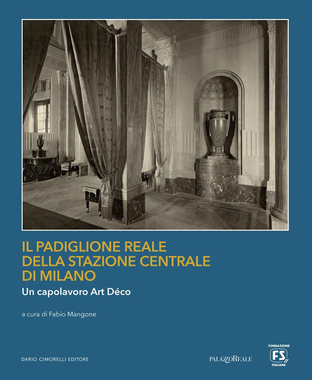 Il Padiglione Reale di Milano : livre d'art prestige sur ce chef-d'œuvre Art déco