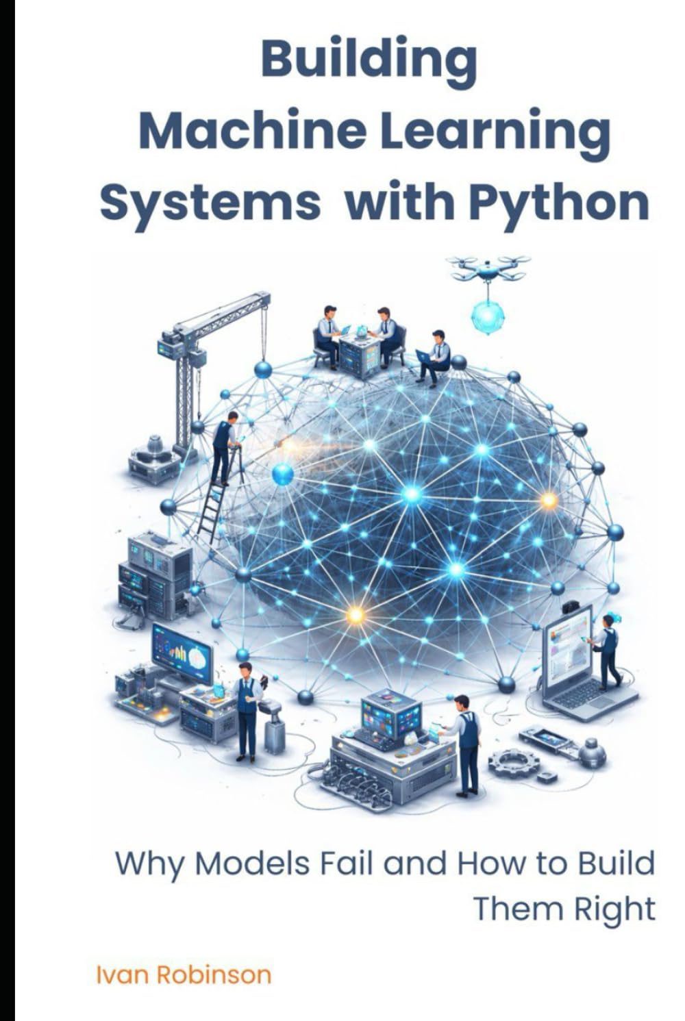Building Machine Learning Systems with Python: Failure-Driven Design for Stable, Real-World AI
