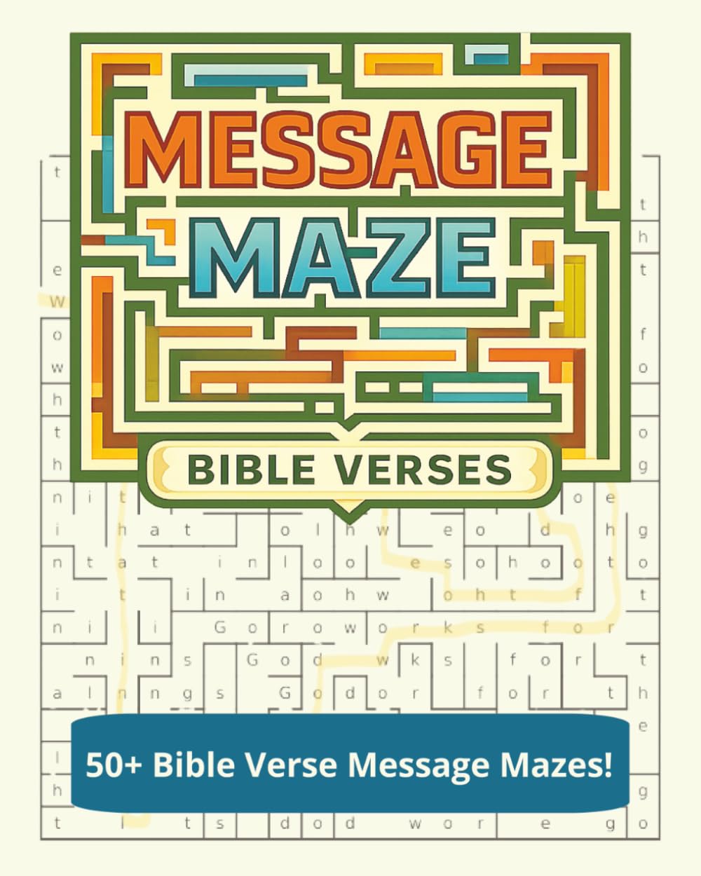 Message Maze: Bible Verses: Maze Puzzles Containing Hidden Bible Verse Messages | 8x10 inches, 110 pages | 55 Message Maze Puzzles | Creative Way to ... Mazes | Great for Children or Adults