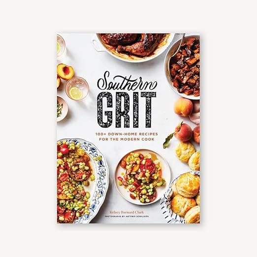Southern Grit: 100+ Down-Home Recipes for the Modern Cook