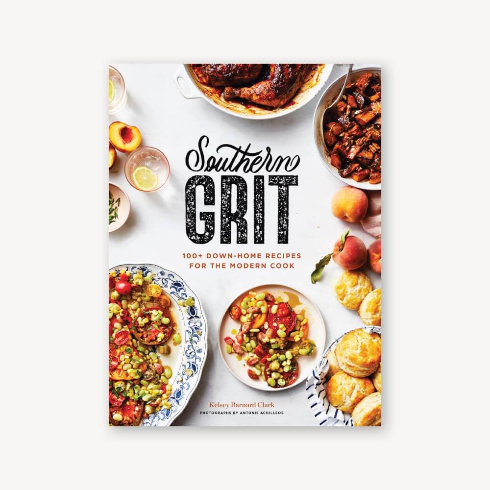 Southern Grit: 100+ Down-Home Recipes for the Modern Cook
