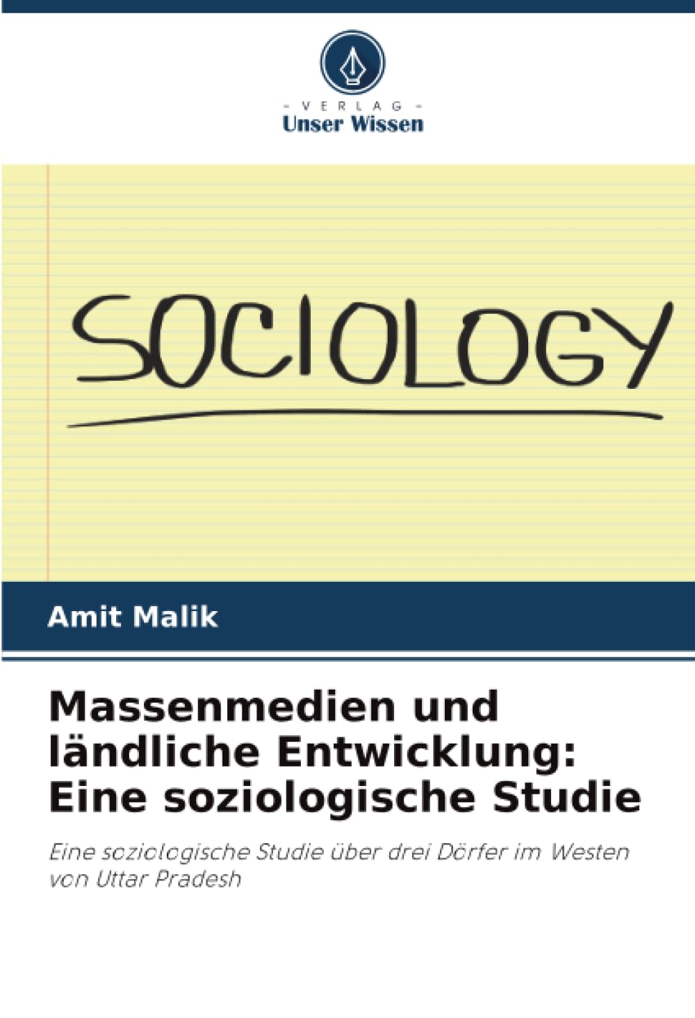 Massenmedien und ländliche Entwicklung: Eine soziologische Studie: Eine soziologische Studie über drei Dörfer im Westen von Uttar Pradesh