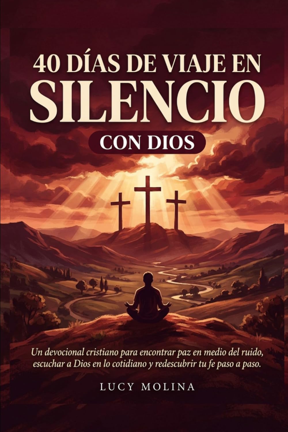 40 Días de Viaje en Silencio con Dios: Un devocional cristiano para encontrar paz en medio del ruido, escuchar a Dios en lo cotidiano y redescubrir tu fe paso a paso