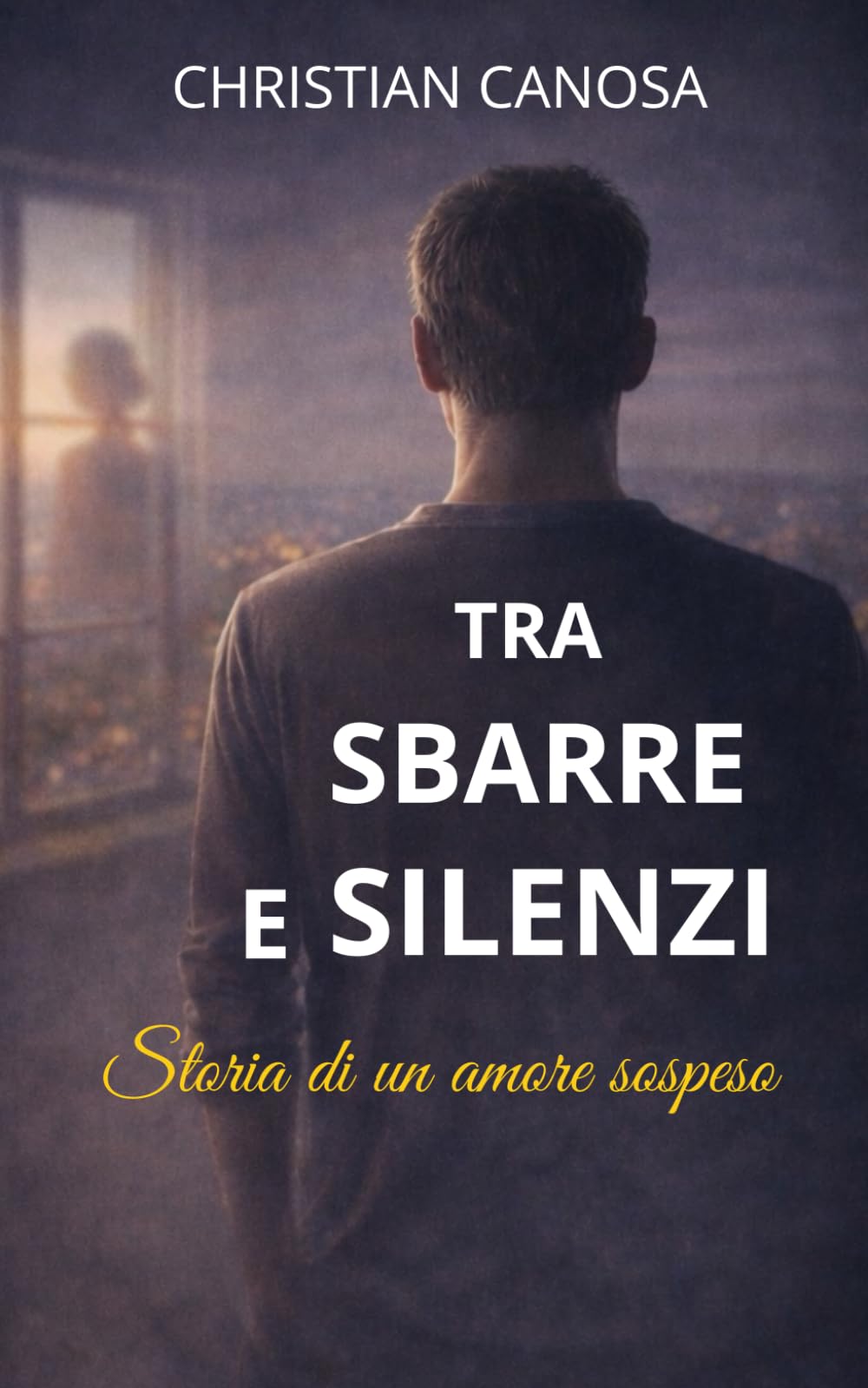 TRA SBARRE E SILENZI: Storia di un amore sospeso (TRA SBARRE E CHILOMETRI)