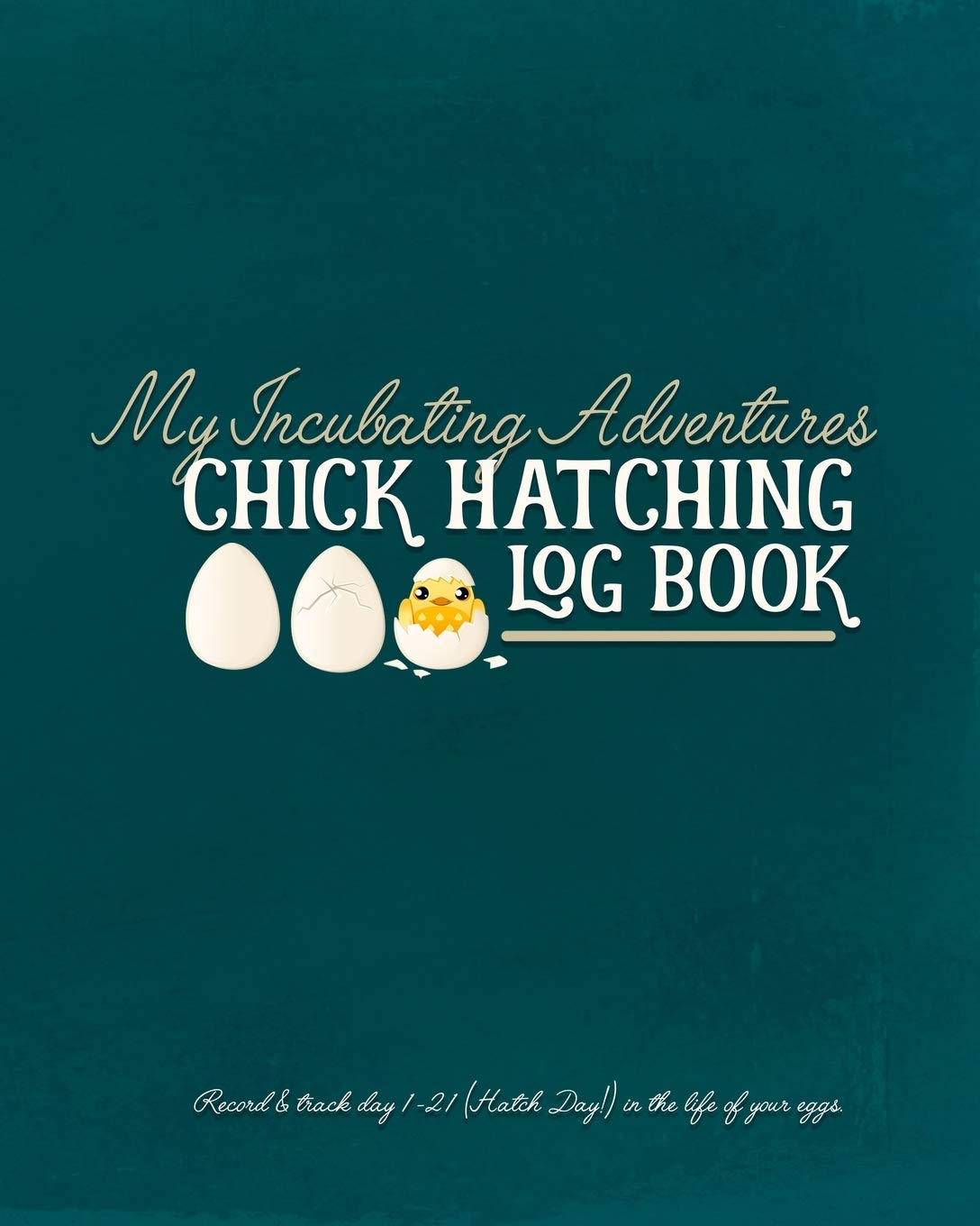 My Incubating Adventures: Chick Hatching Log Book