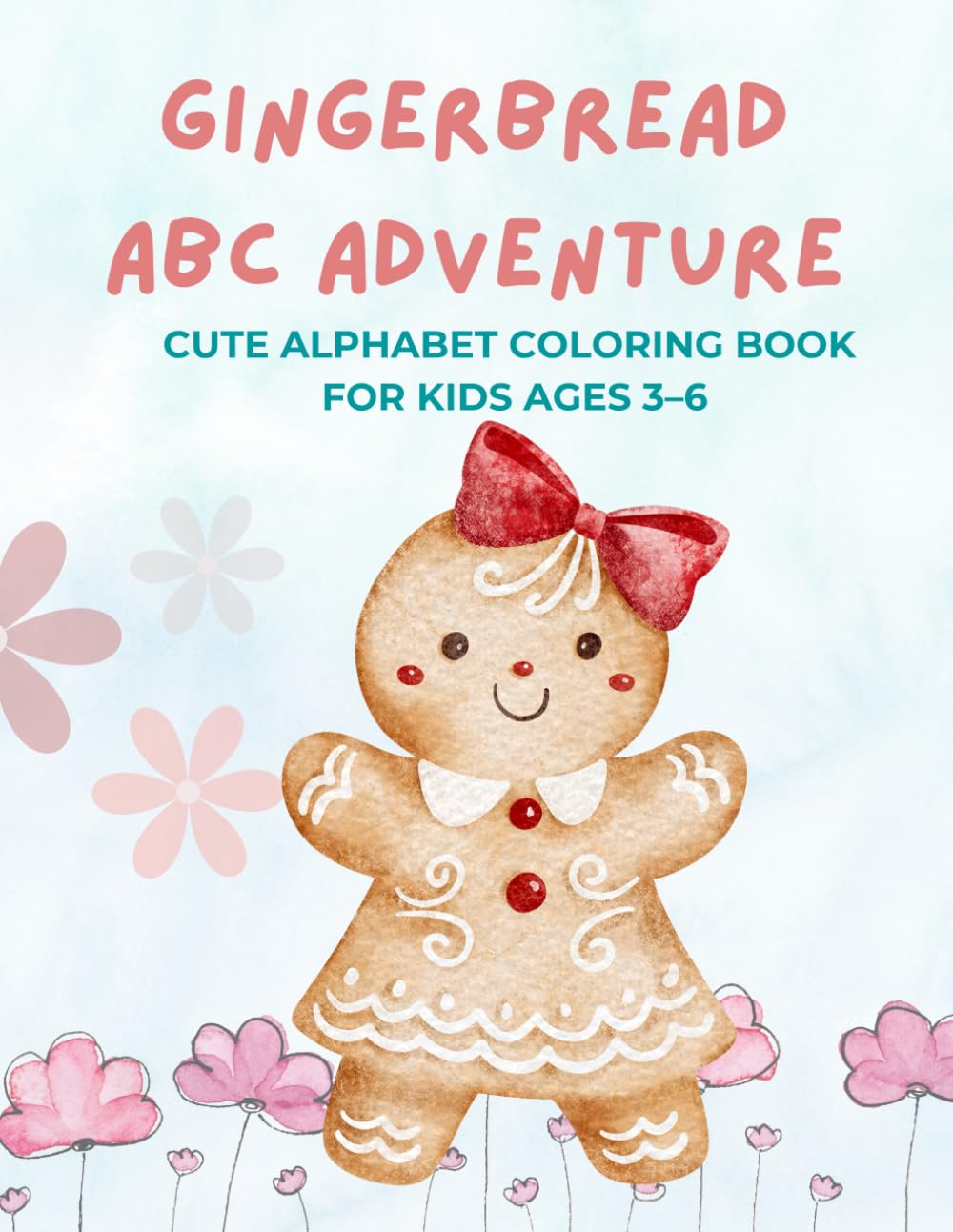 Gingerbread ABC Adventure – Cute Alphabet Coloring Book for Kids Ages 3–6 (Cute Coloring (Fun))