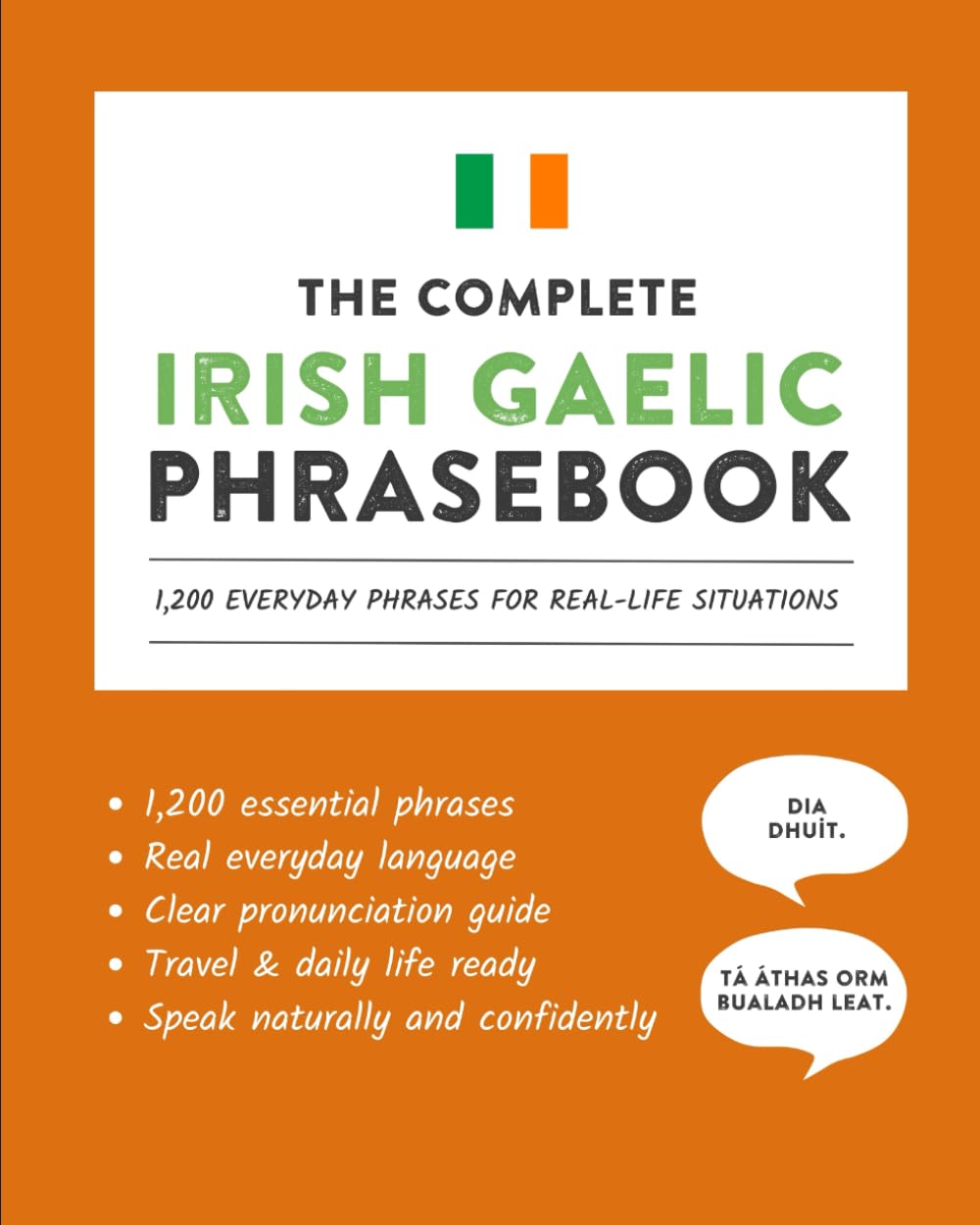 The Complete Irish Gaelic Phrasebook: 1200 Everyday Phrases for Real-Life Situations (Learn Irish Gaelic)