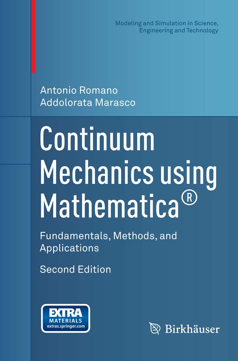 Continuum Mechanics using Mathematica(r): Fundamentals, Methods, and Applications (Modeling and Simulation in Science, Engineering and Technology)