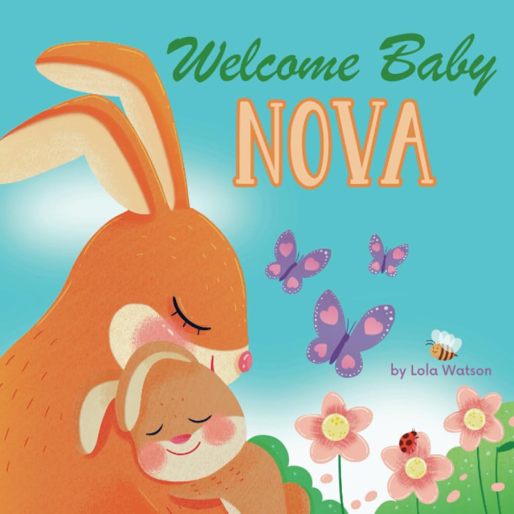 Welcome Baby Nova: A Personalized Children's Rhyming Story Book - Perfect Baby Shower Keepsake Gift & Baby 1st Christmas or Birthday Present
