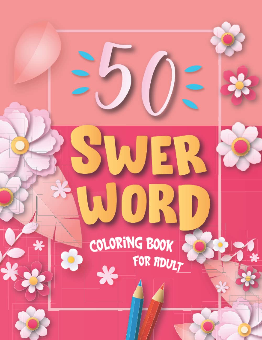 50 Motivational Swear Word Coloring Book For Adult: 50 Awesome Inspirational Word for adults stress relief, Relaxation And Meditation