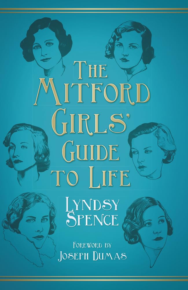 The Mitford Girls' Guide to Life By Spence, Lyndsy Lyndsy Spence,
