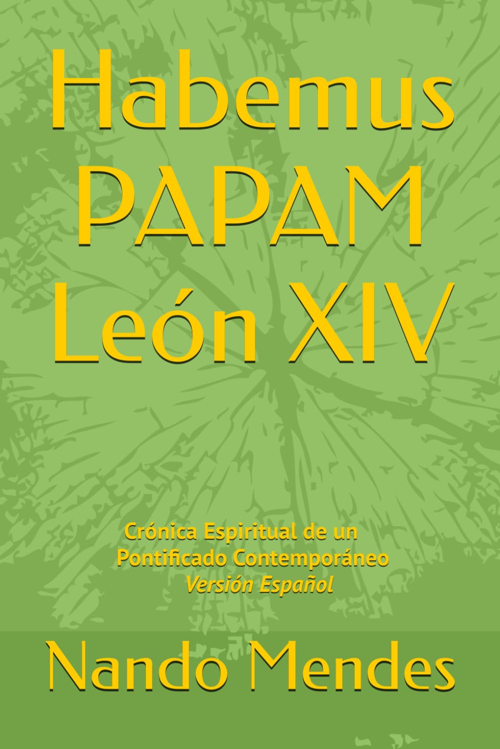 Habemus PAPAM León XIV: Crónica Espiritual de un Pontificado Contemporáneo - Versión Español