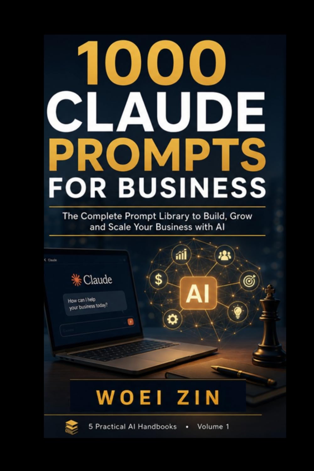 1000 Claude Prompts for Business: 1000 Ready-to-Use Claude AI Prompts to Plan Smarter, Market Better, Increase Productivity, and Grow Your Business Faster