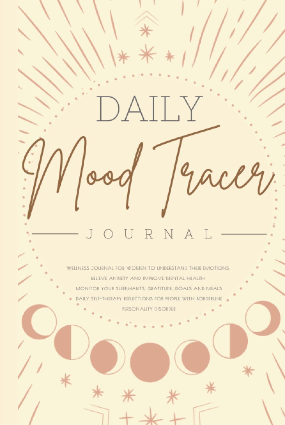 Daily Mood Tracer Journal: Wellness Journal for Women to Understand their Emotions, Relieve Anxiety and Improve Mental Health | Monitor your Sleep, ... Self-Therapy Reflections for People with BPD