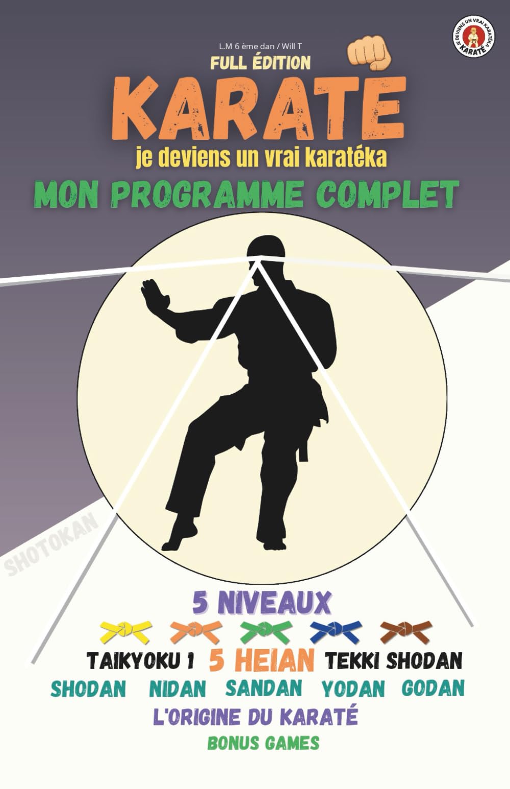 KARATÉ Je deviens un vrai karatéka: FULL ÉDITION Mon programme complet