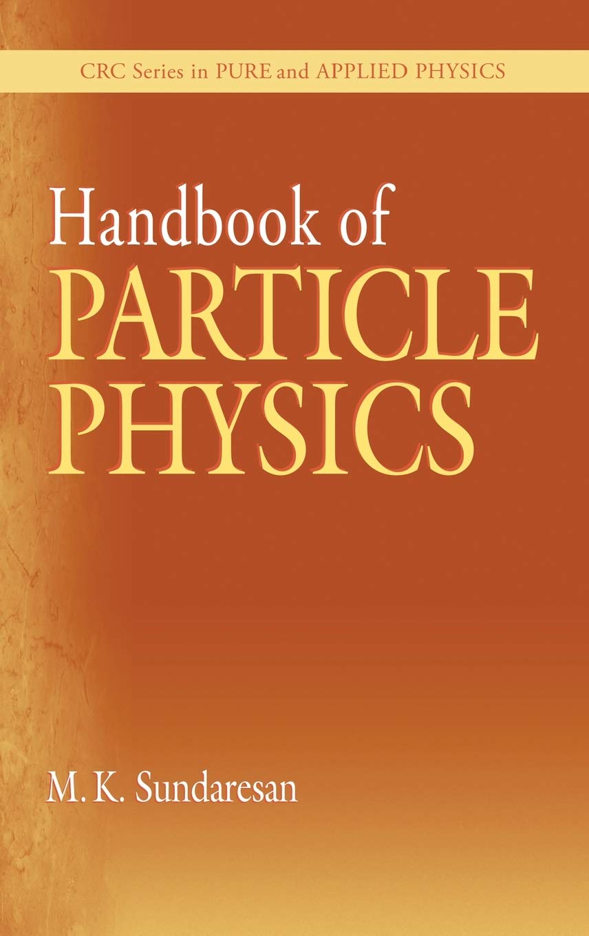 Handbook of Particle Physics (Pure and Applied Physics)